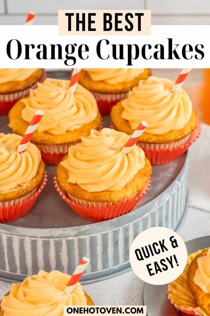 A tray of orange cupcakes with swirled frosting and striped straws, displayed under text that reads "The Best Orange Cupcakes" and accompanied by a label saying "Quick & Easy!.