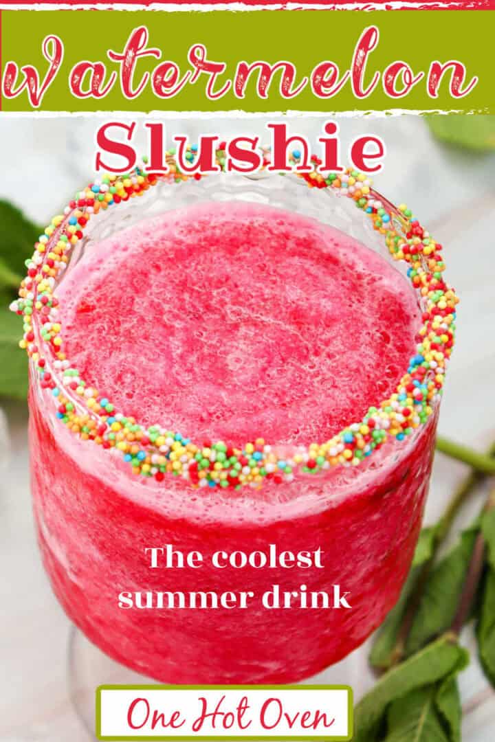 A glass of watermelon slushie with rainbow sprinkles on the rim, garnished with mint leaves. Text on image reads "Watermelon Slushie: The coolest summer drink. One Hot Oven.