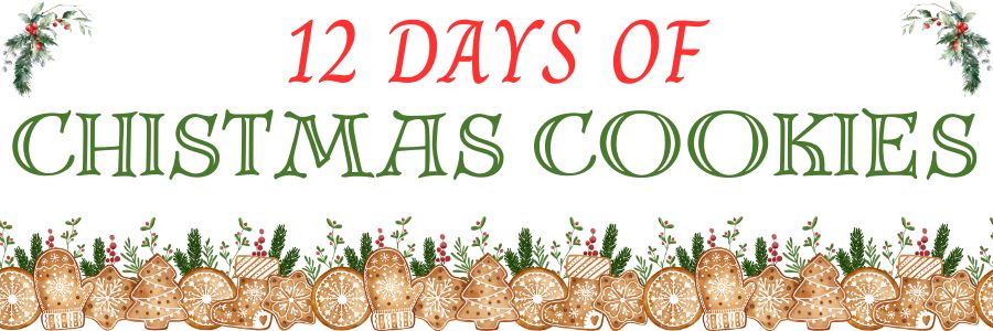 Banner reading "12 Days of Christmas Cookies" with festive greenery and a border of decorated cookies along the bottom.