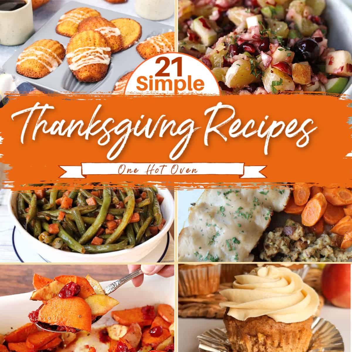 A collage of various Thanksgiving dishes, including green beans, salad, mashed potatoes, roasted fruit, cupcakes, and baked goods, with text reading "21 simple Thanksgiving Recipes.
