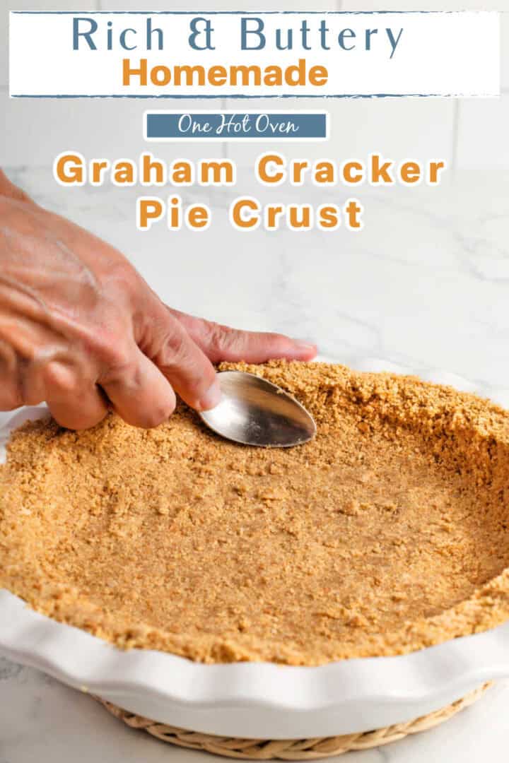 A hand presses graham cracker crumb mixture into a pie dish with a spoon to form a pie crust. Text reads, "Rich & Buttery Homemade Graham Cracker Pie Crust.