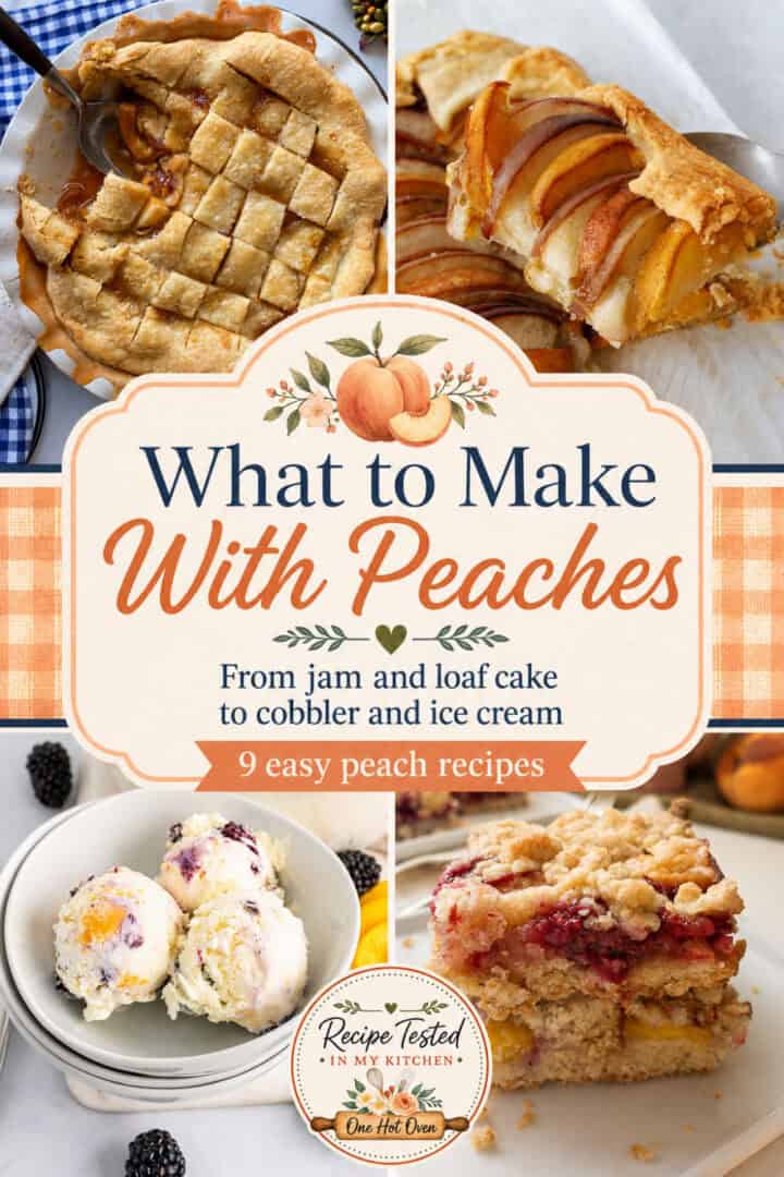 Collage showing peach pandowdy, cake, cobbler with ice cream, and a slice of peach tart, with text: “What to Make With Peaches—9 easy peach recipes.”.