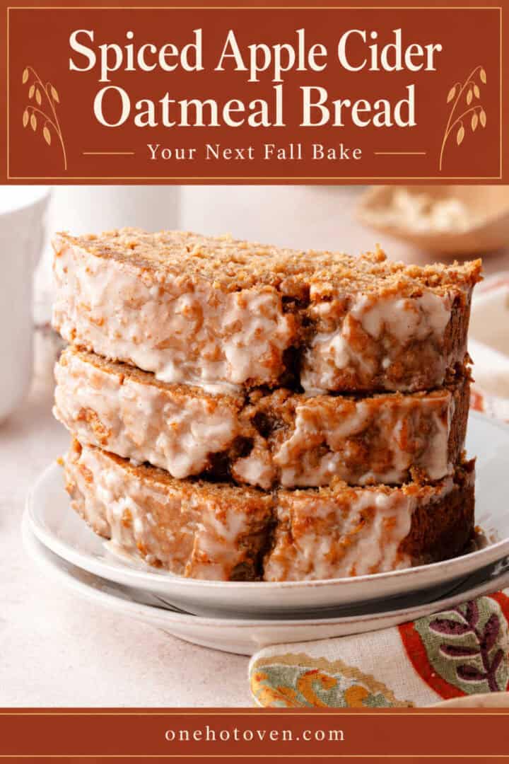 Three stacked slices of glazed spiced apple cider oatmeal bread on a plate, with the text “Spiced Apple Cider Oatmeal Bread” above.